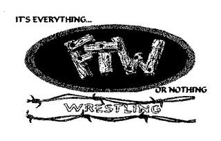 FTW IT'S EVERYTHING... OR NOTHING WRESTLING