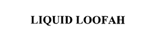 LIQUID LOOFAH
