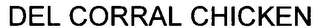DEL CORRAL CHICKEN