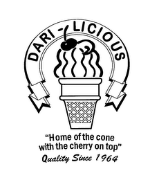 DARI-LICIOUS "HOME OF THE CONE WITH THE CHERRY ON TOP" QUALITY SINCE 1964