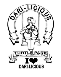 DARI-LICIOUS TURTLE PARK THE PLACE FOR "FAMILY FUN" I TURTLE PARK I DARI-LICIOUS