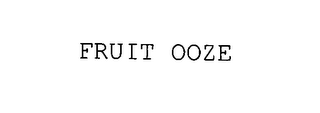 FRUIT OOZE