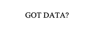 GOT DATA?