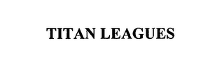 TITAN LEAGUES