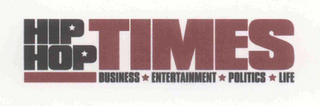 HIP HOP TIMES BUSINESS ENTERTAINMENT POLITICS LIFE