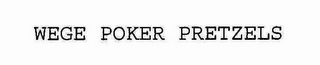 WEGE POKER PRETZELS