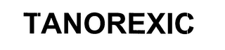 TANOREXIC