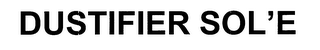 DUSTIFIER SOL'E