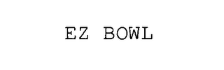 EZ BOWL