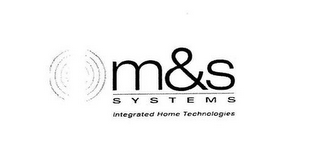 M&S SYSTEMS INTEGRATED HOME TECHNOLOGIES