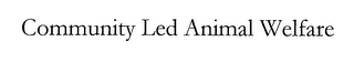 COMMUNITY LED ANIMAL WELFARE