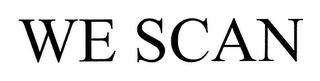 WE SCAN