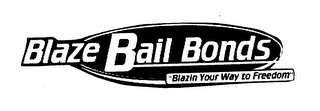 BLAZE BAIL BONDS BLAZIN YOUR WAY TO FREEDOM