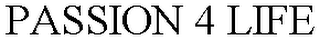 PASSION 4 LIFE