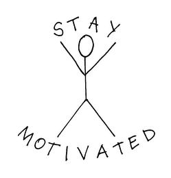 STAY MOTIVATED