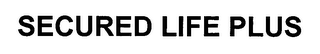 SECURED LIFE PLUS