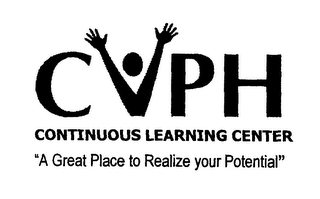 CVPH CONTINUOUS LEARNING CENTER "A GREAT PLACE TO REALIZE YOUR POTENTIAL"