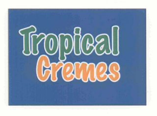 TROPICAL CREMES