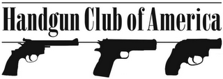 HANDGUN CLUB OF AMERICA