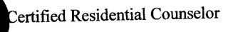 CERTIFIED RESIDENTIAL COUNSELOR