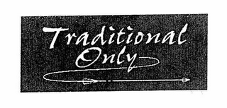 TRADITIONAL ONLY