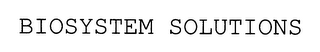 BIOSYSTEM SOLUTIONS
