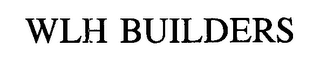 WLH BUILDERS