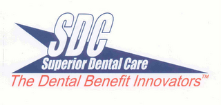 SDC SUPERIOR DENTAL CARE THE DENTAL BENEFIT INNOVATORS