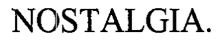 NOSTALGIA