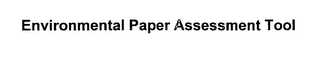 ENVIRONMENTAL PAPER ASSESSMENT TOOL