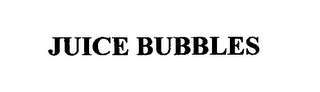 JUICE BUBBLES