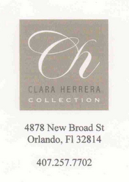 CH CLARA HERRERA COLLECTION 4878 NEW BROAD ST. ORLANDA, FL 32814 407.257.7702
