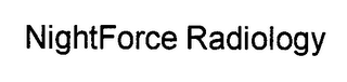 NIGHTFORCE RADIOLOGY