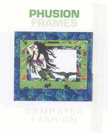 PHUSION FRAMES COMPUTER FASHION