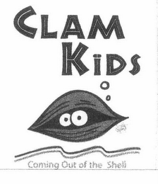 CLAM KIDS COMING OUT OF THE SHELL