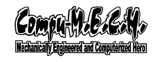 COMPU-M.E.C.H. MECHANICALLY ENGINEERED AND COMPUTERIZED HERO