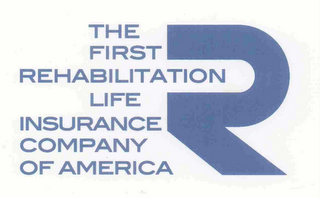 R THE FIRST REHABILITATION LIFE INSURANCE COMPANY OF AMERICA