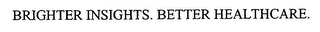 BRIGHTER INSIGHTS. BETTER HEALTHCARE.