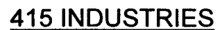 415 INDUSTRIES