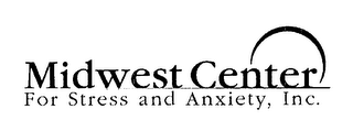 MIDWEST CENTER FOR STRESS AND ANXIETY, INC.