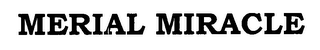 MERIAL MIRACLE