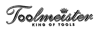 TOOLMEISTER KING OF TOOLS