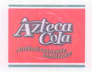 AZTECA COLA AUTÉNTICAMENTE MEXICANO