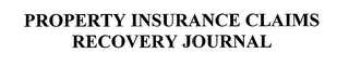 PROPERTY INSURANCE CLAIMS RECOVERY JOURNAL