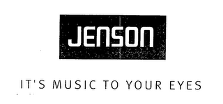 JENSON IT'S MUSIC TO YOUR EYES