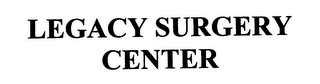 LEGACY SURGERY CENTER
