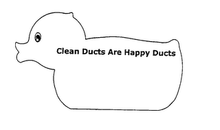 CLEAN DUCTS ARE HAPPY DUCTS