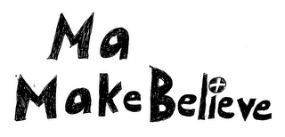 MA MAKE BELIEVE