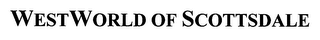 WESTWORLD OF SCOTTSDALE
