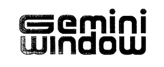 GEMINI WINDOW